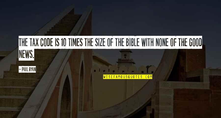 Paul From The Bible Quotes By Paul Ryan: The tax code is 10 times the size