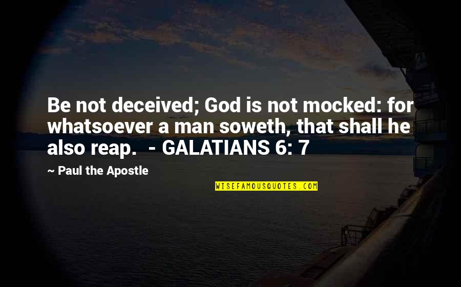 Paul From The Bible Quotes By Paul The Apostle: Be not deceived; God is not mocked: for Paul From The Bible Quotes By Paul The Apostle: Be not deceived; God is not mocked: for