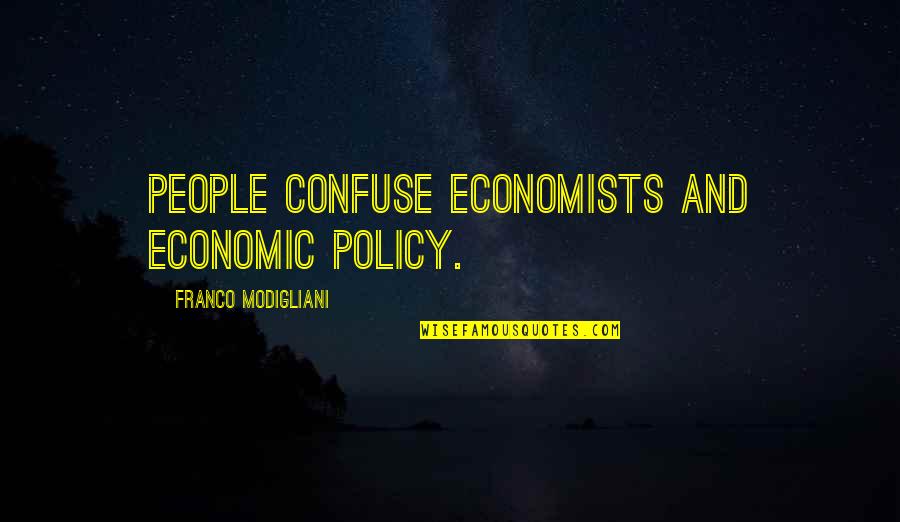 Paul Gallico Snow Goose Quotes By Franco Modigliani: People confuse economists and economic policy.