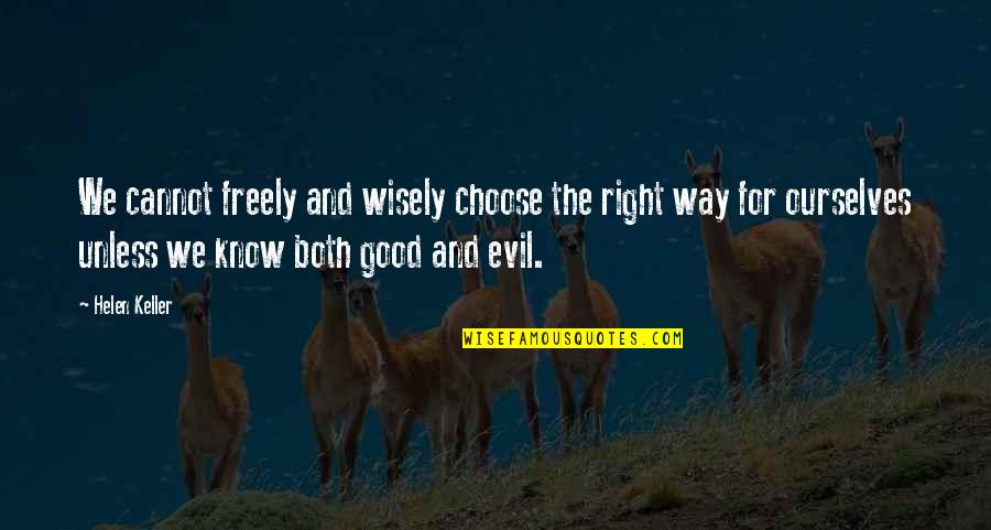 Paul Galvin Quotes By Helen Keller: We cannot freely and wisely choose the right