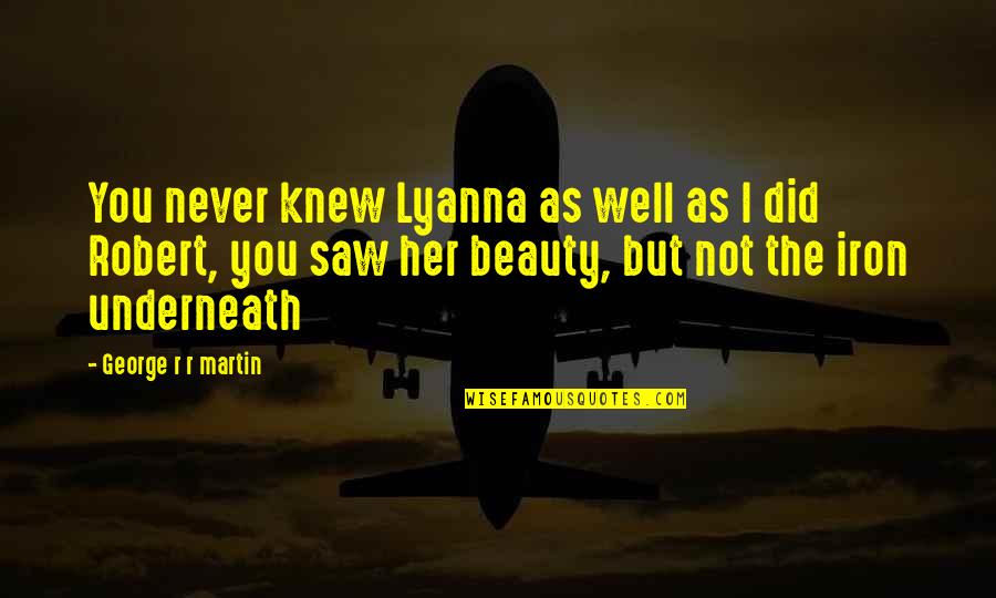 Paul Gauguin Tahiti Quotes By George R R Martin: You never knew Lyanna as well as I