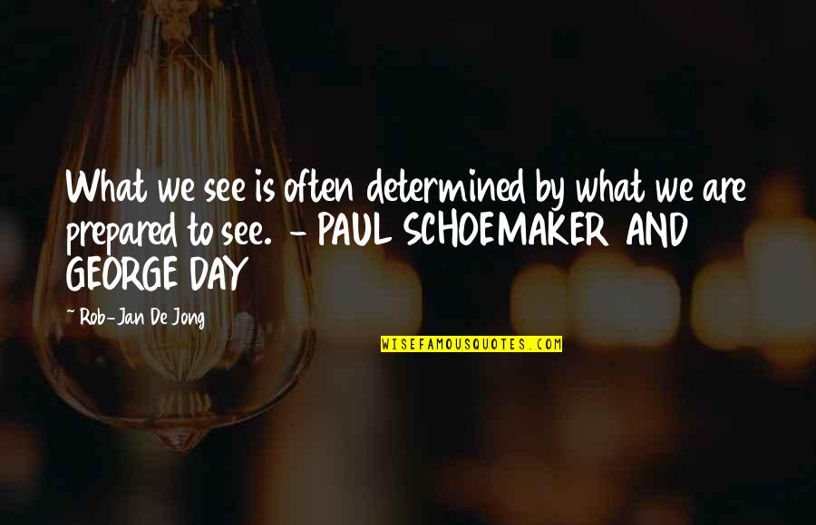 Paul George Quotes By Rob-Jan De Jong: What we see is often determined by what