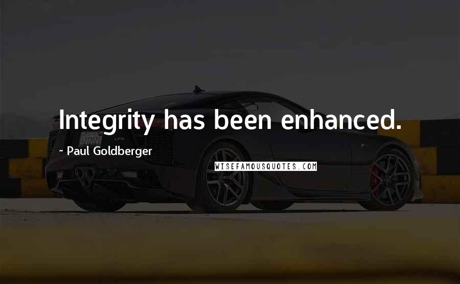 Paul Goldberger quotes: Integrity has been enhanced.