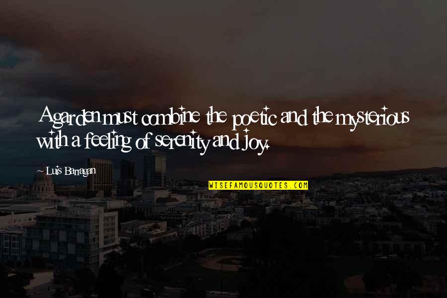 Paul Gray Slipknot Quotes By Luis Barragan: A garden must combine the poetic and the Paul Gray Slipknot Quotes By Luis Barragan: A garden must combine the poetic and the