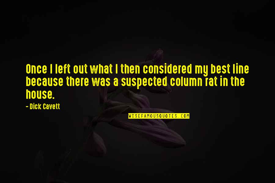 Paul Hedderman Quotes By Dick Cavett: Once I left out what I then considered Paul Hedderman Quotes By Dick Cavett: Once I left out what I then considered