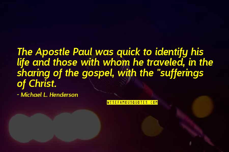 Paul Henderson Quotes By Michael L. Henderson: The Apostle Paul was quick to identify his
