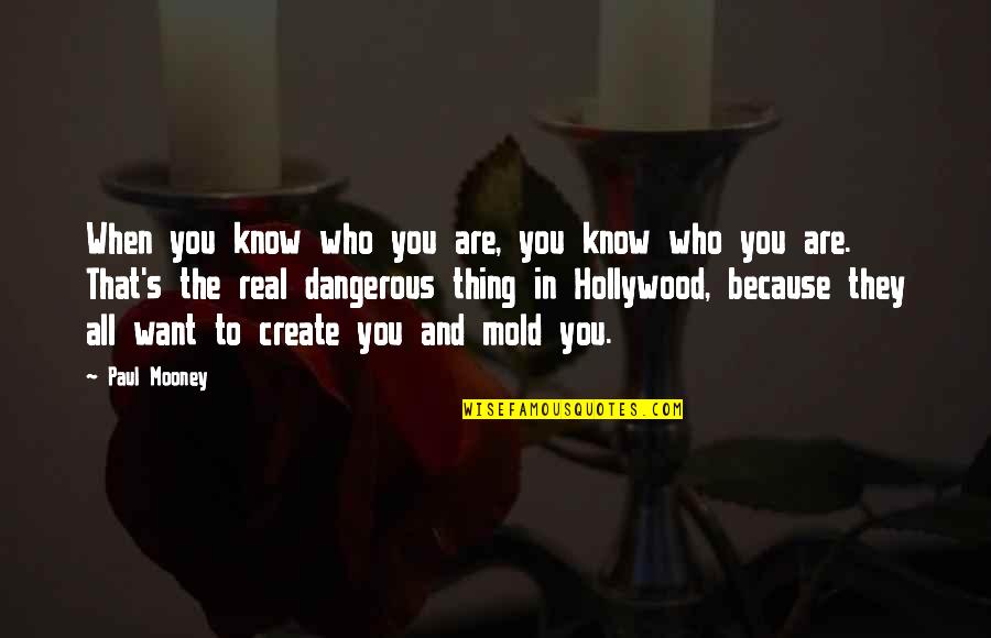 Paul Hollywood Quotes By Paul Mooney: When you know who you are, you know