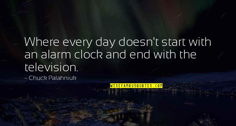 Paul Holmgren Quotes By Chuck Palahniuk: Where every day doesn't start with an alarm