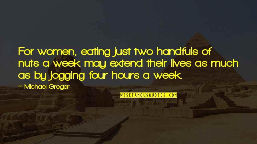 Paul Hornung Quotes By Michael Greger: For women, eating just two handfuls of nuts