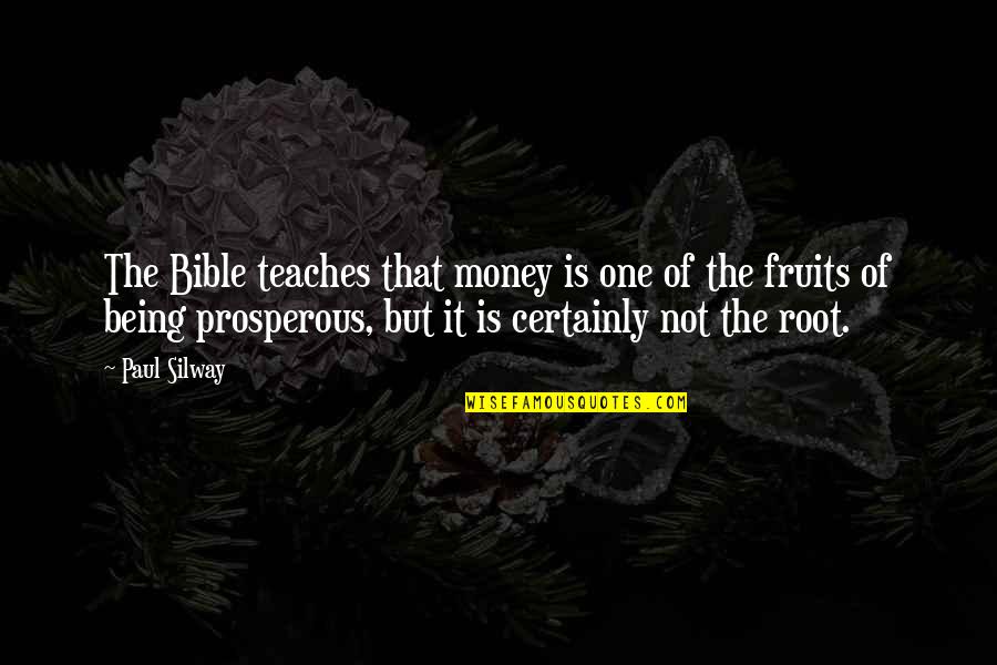 Paul In The Bible Quotes By Paul Silway: The Bible teaches that money is one of Paul In The Bible Quotes By Paul Silway: The Bible teaches that money is one of