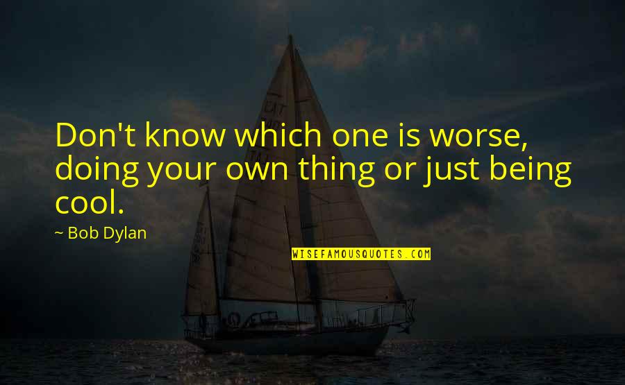 Paul Johannes Tillich Quotes By Bob Dylan: Don't know which one is worse, doing your