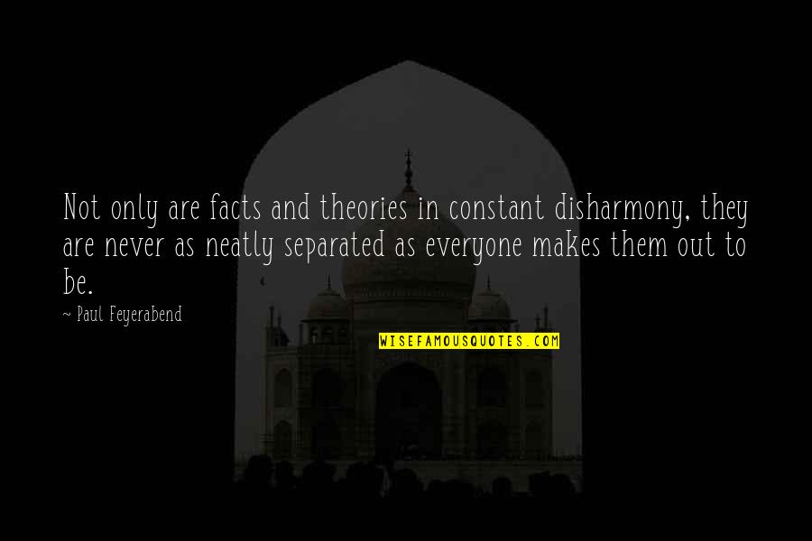 Paul K Feyerabend Quotes By Paul Feyerabend: Not only are facts and theories in constant