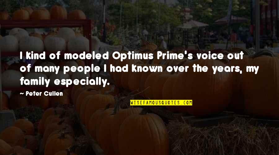 Paul K Feyerabend Quotes By Peter Cullen: I kind of modeled Optimus Prime's voice out Paul K Feyerabend Quotes By Peter Cullen: I kind of modeled Optimus Prime's voice out