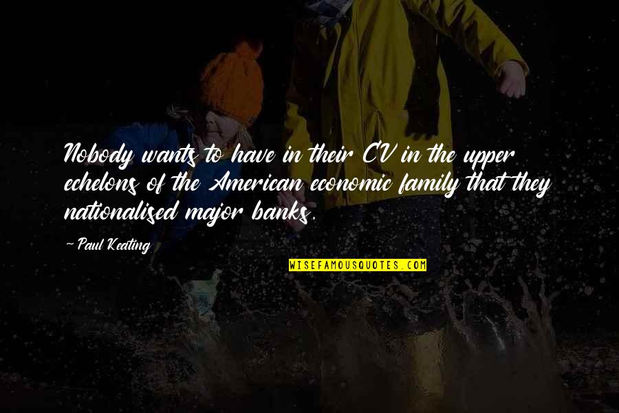 Paul Keating Quotes By Paul Keating: Nobody wants to have in their CV in Paul Keating Quotes By Paul Keating: Nobody wants to have in their CV in