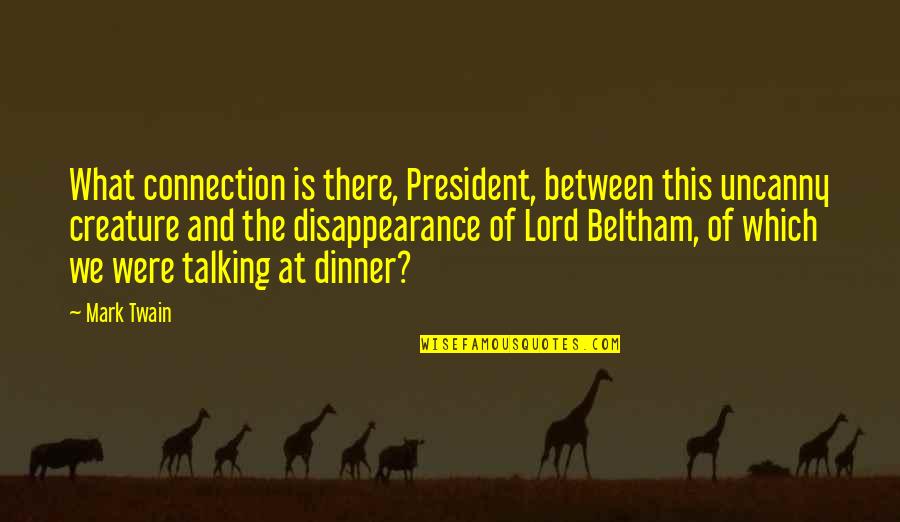 Paul Kimmage Quotes By Mark Twain: What connection is there, President, between this uncanny Paul Kimmage Quotes By Mark Twain: What connection is there, President, between this uncanny