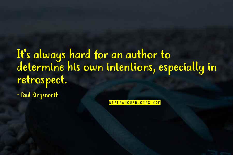 Paul Kingsnorth Quotes By Paul Kingsnorth: It's always hard for an author to determine