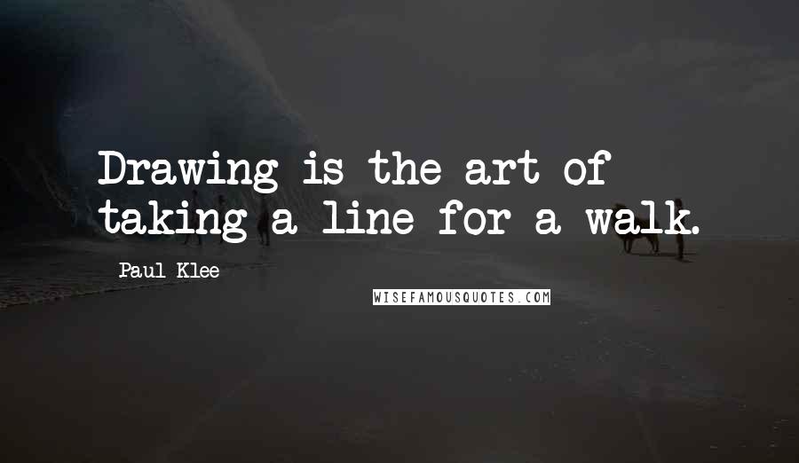 Paul Klee quotes: Drawing is the art of taking a line for a walk.