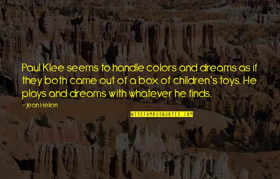 Paul Klee's Quotes By Jean Helion: Paul Klee seems to handle colors and dreams