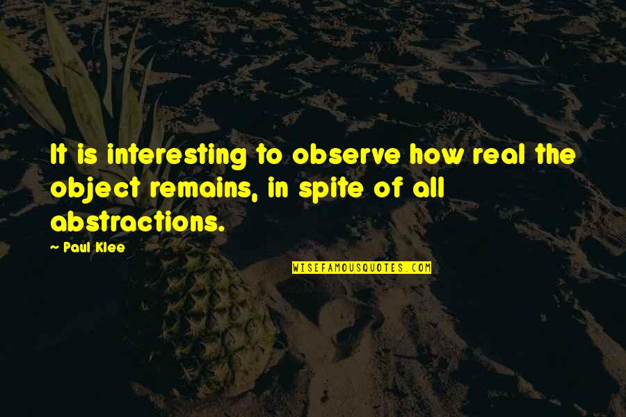 Paul Klee's Quotes By Paul Klee: It is interesting to observe how real the