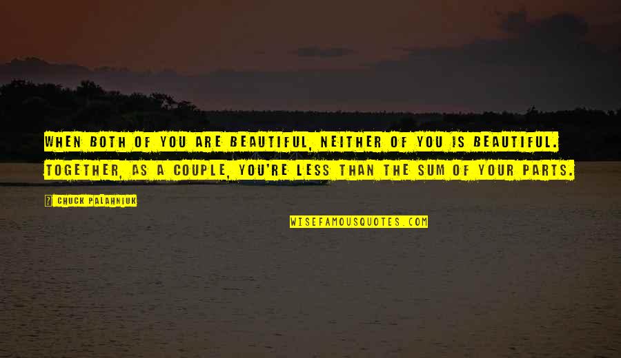Paul Krugman Quote Quotes By Chuck Palahniuk: When both of you are beautiful, neither of Paul Krugman Quote Quotes By Chuck Palahniuk: When both of you are beautiful, neither of