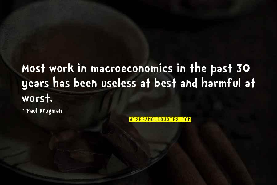 Paul Krugman Quotes By Paul Krugman: Most work in macroeconomics in the past 30