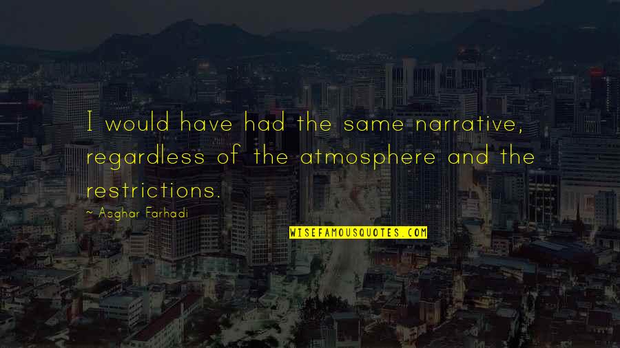 Paul Laurence Dunbar Famous Quotes By Asghar Farhadi: I would have had the same narrative, regardless