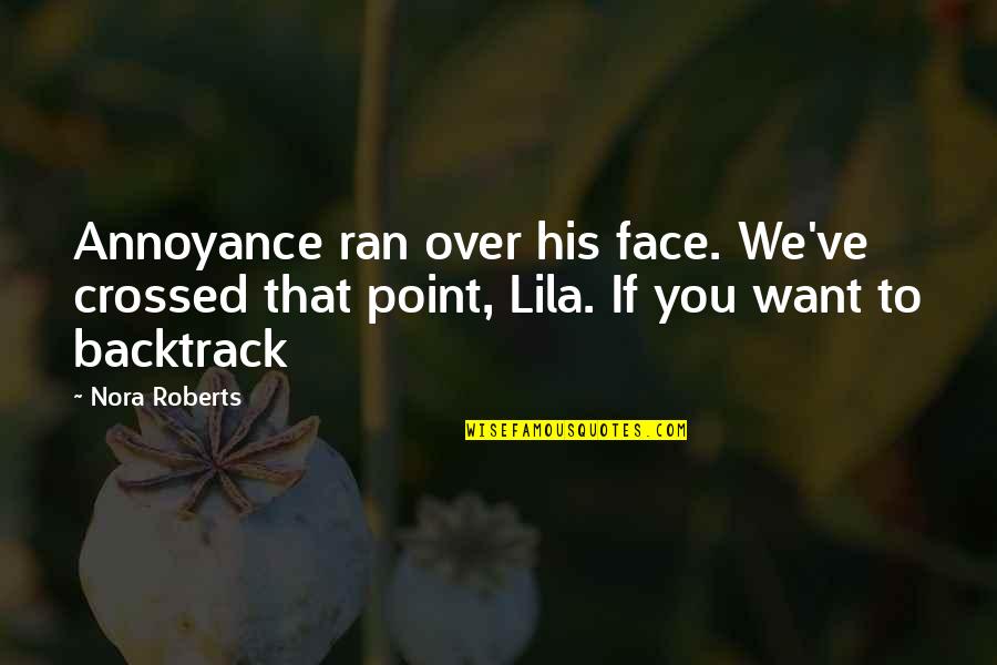Paul Louis Lampert Quotes By Nora Roberts: Annoyance ran over his face. We've crossed that