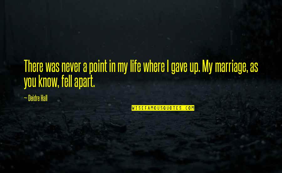 Paul Meier Md Quotes By Deidre Hall: There was never a point in my life