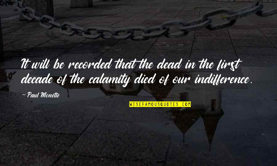 Paul Monette Quotes By Paul Monette: It will be recorded that the dead in