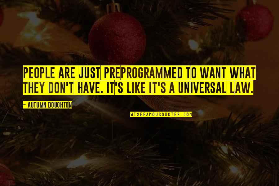 Paul Newman Movie Quotes By Autumn Doughton: People are just preprogrammed to want what they Paul Newman Movie Quotes By Autumn Doughton: People are just preprogrammed to want what they