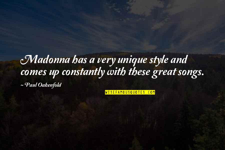 Paul Oakenfold Quotes By Paul Oakenfold: Madonna has a very unique style and comes