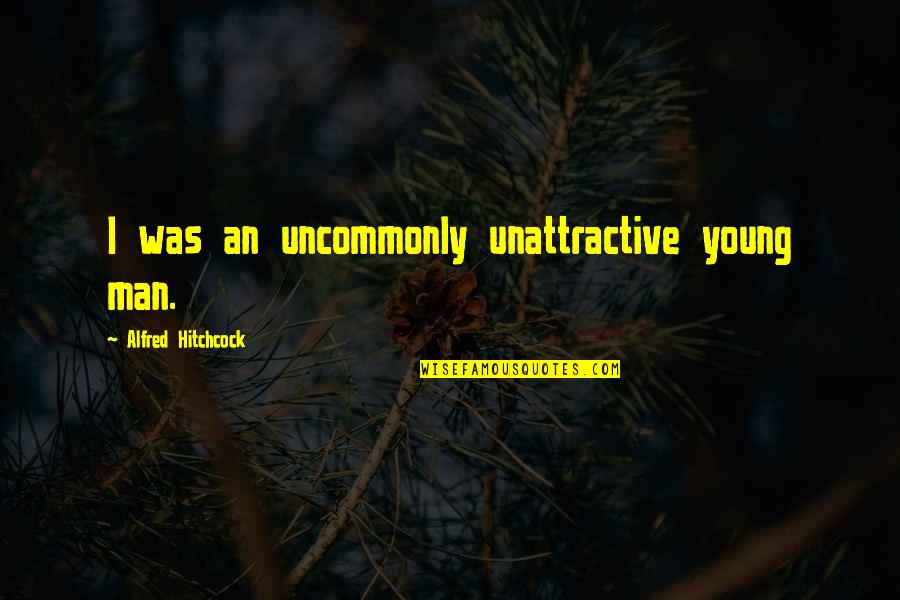 Paul Offit Quotes By Alfred Hitchcock: I was an uncommonly unattractive young man. Paul Offit Quotes By Alfred Hitchcock: I was an uncommonly unattractive young man.