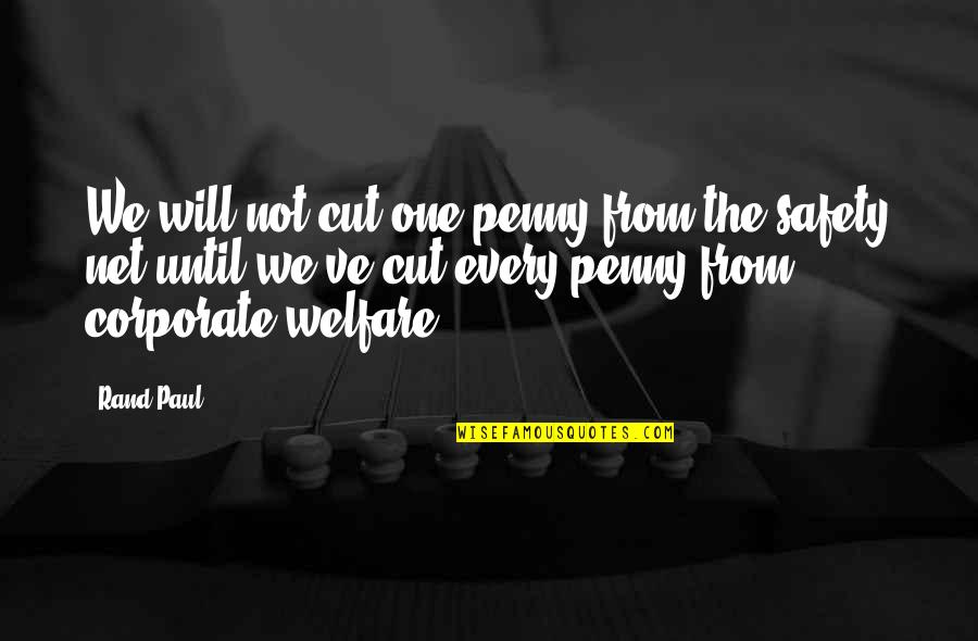 Paul O'neill Safety Quotes By Rand Paul: We will not cut one penny from the Paul O'neill Safety Quotes By Rand Paul: We will not cut one penny from the