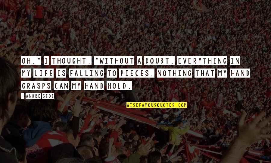 Paul Petzoldt Quotes By Andre Gide: Oh," I thought, "without a doubt, everything in Paul Petzoldt Quotes By Andre Gide: Oh," I thought, "without a doubt, everything in
