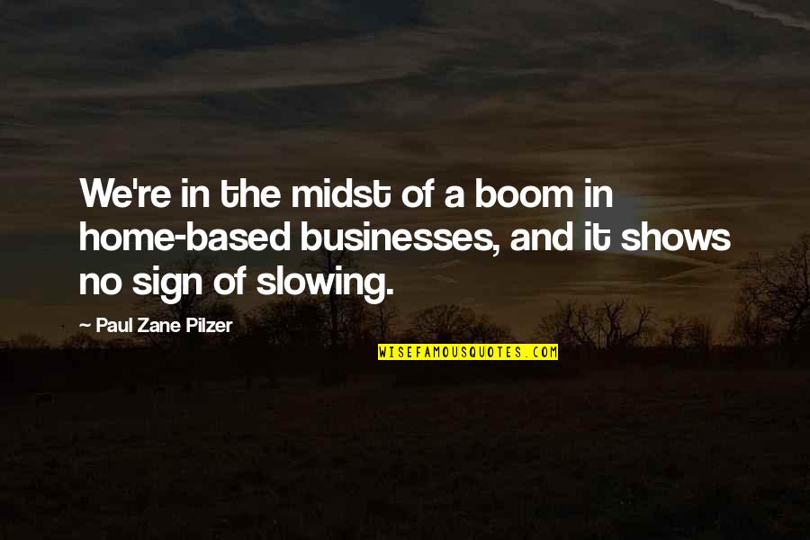 Paul Pilzer Quotes By Paul Zane Pilzer: We're in the midst of a boom in