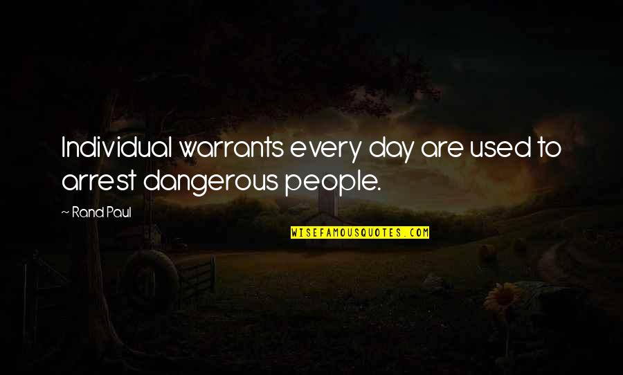 Paul Rand Quotes By Rand Paul: Individual warrants every day are used to arrest