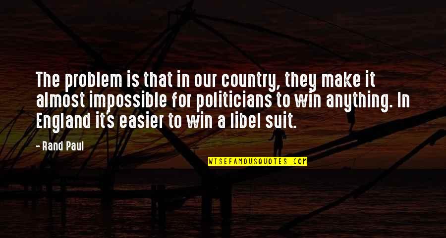 Paul Rand Quotes By Rand Paul: The problem is that in our country, they