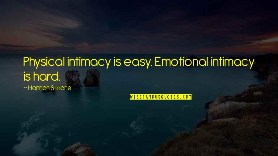 Paul Rennick Quotes By Hannah Simone: Physical intimacy is easy. Emotional intimacy is hard.