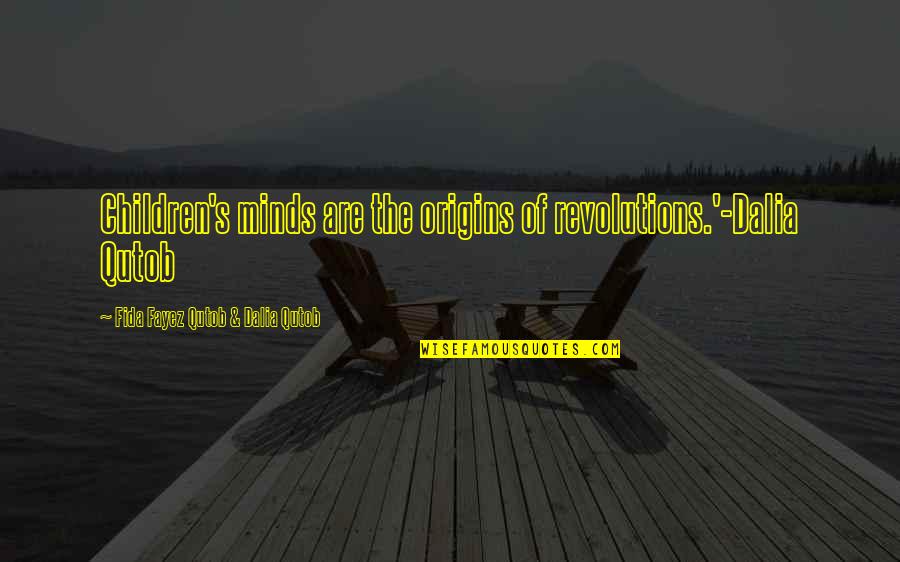 Paul Reubens Quotes By Fida Fayez Qutob & Dalia Qutob: Children's minds are the origins of revolutions.'-Dalia Qutob Paul Reubens Quotes By Fida Fayez Qutob & Dalia Qutob: Children's minds are the origins of revolutions.'-Dalia Qutob