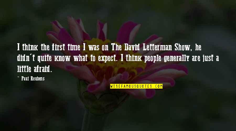 Paul Reubens Quotes By Paul Reubens: I think the first time I was on Paul Reubens Quotes By Paul Reubens: I think the first time I was on