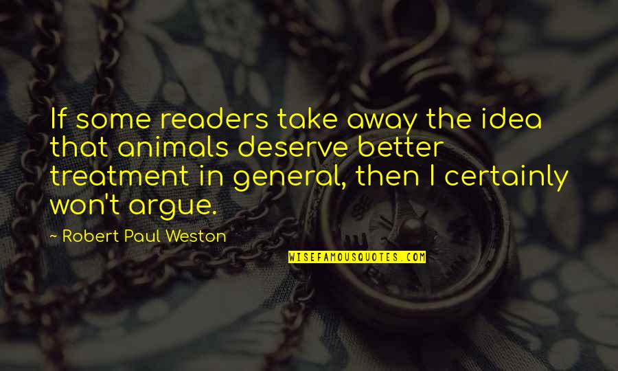 Paul Robert Quotes By Robert Paul Weston: If some readers take away the idea that