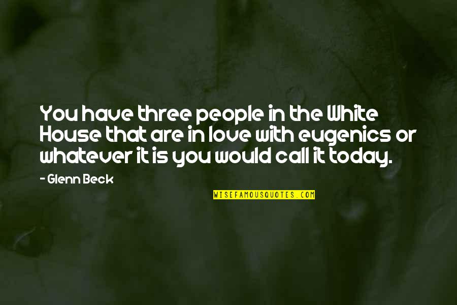 Paul Robeson Here I Stand Quotes By Glenn Beck: You have three people in the White House