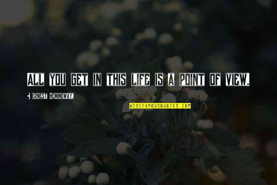 Paul Sally Quotes By Ernest Hemingway,: All you get in this life is a Paul Sally Quotes By Ernest Hemingway,: All you get in this life is a
