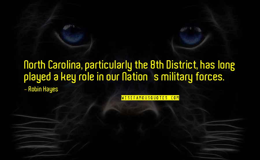 Paul Schuitema Quotes By Robin Hayes: North Carolina, particularly the 8th District, has long Paul Schuitema Quotes By Robin Hayes: North Carolina, particularly the 8th District, has long