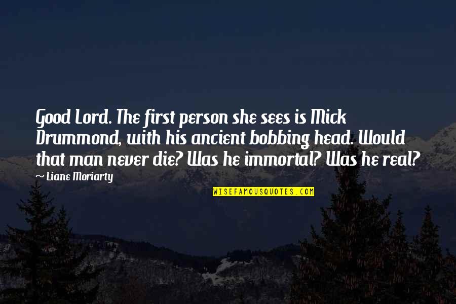 Paul Shane Spear Quotes By Liane Moriarty: Good Lord. The first person she sees is Paul Shane Spear Quotes By Liane Moriarty: Good Lord. The first person she sees is