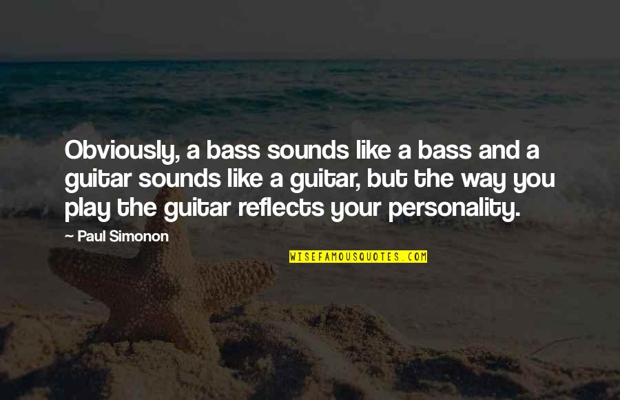 Paul Simonon Quotes By Paul Simonon: Obviously, a bass sounds like a bass and Paul Simonon Quotes By Paul Simonon: Obviously, a bass sounds like a bass and