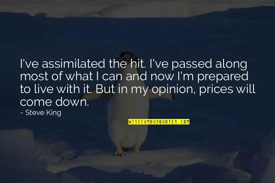 Paul Singh Michelle Quotes By Steve King: I've assimilated the hit. I've passed along most Paul Singh Michelle Quotes By Steve King: I've assimilated the hit. I've passed along most