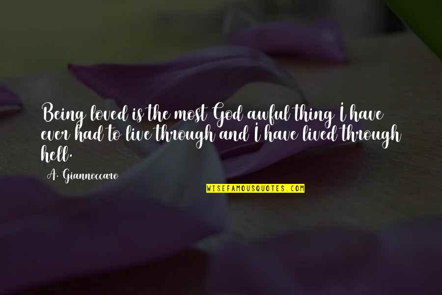Paul Tabori Quotes By A. Giannoccaro: Being loved is the most God awful thing Paul Tabori Quotes By A. Giannoccaro: Being loved is the most God awful thing