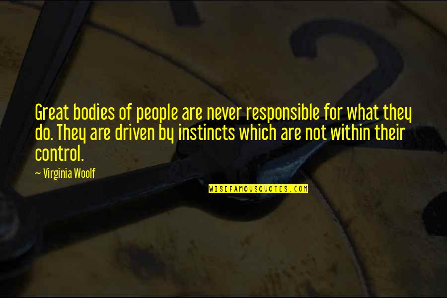 Paul Taylor Choreographer Quotes By Virginia Woolf: Great bodies of people are never responsible for Paul Taylor Choreographer Quotes By Virginia Woolf: Great bodies of people are never responsible for