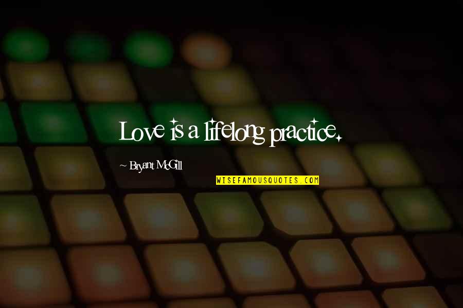 Paul Tergat Running Quotes By Bryant McGill: Love is a lifelong practice. Paul Tergat Running Quotes By Bryant McGill: Love is a lifelong practice.